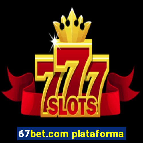 67bet.com plataforma